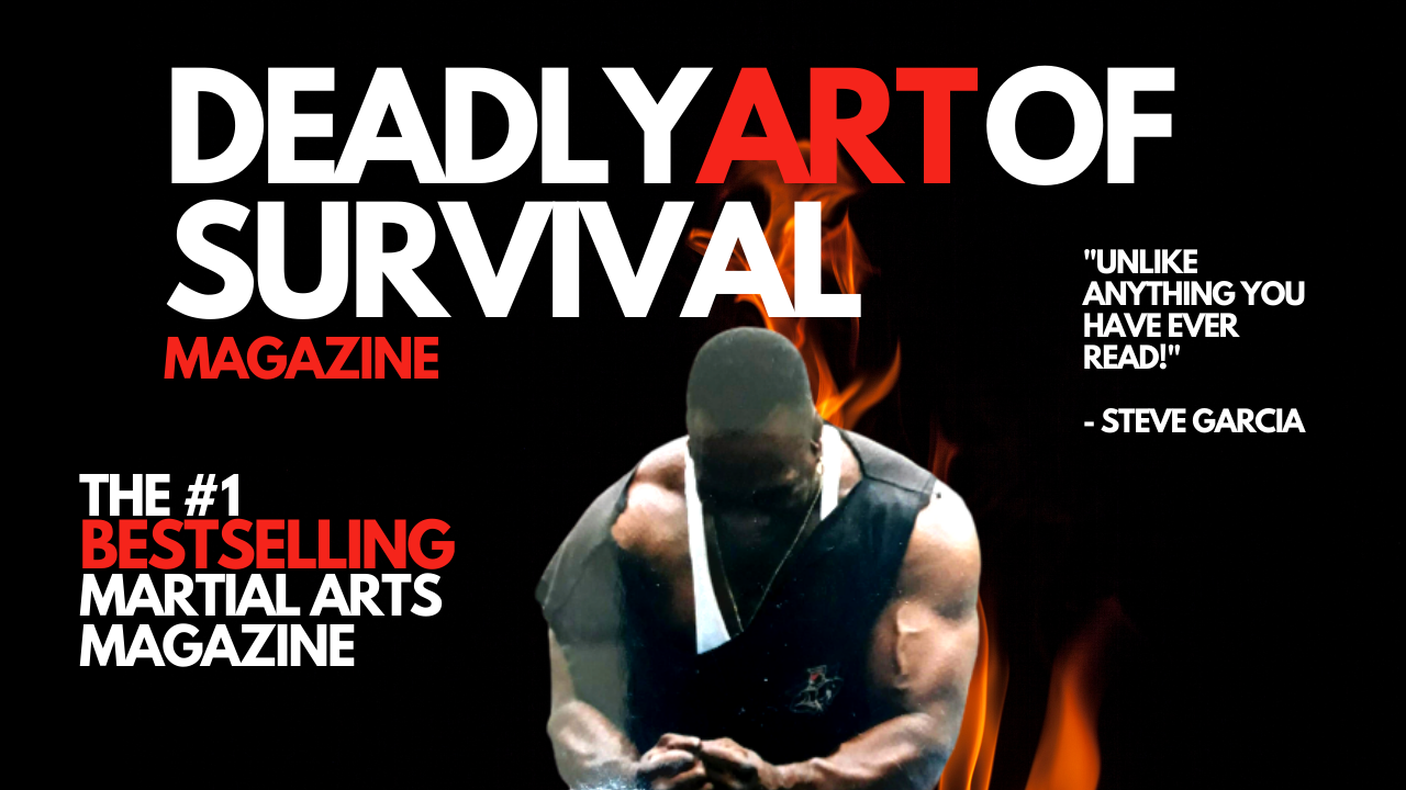 Deadly Art of Survival #1 Martial Arts Magazine – deadlyartofsurvival.com
