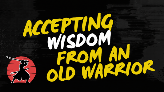 Accepting Wisdom From An Old Warrior