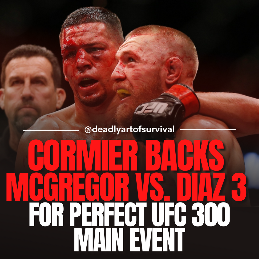 Cormier-Calls-for-Epic-UFC-300-Main-Event-Conor-McGregor-vs.-Nate-Diaz-3 deadlyartofsurvival.com