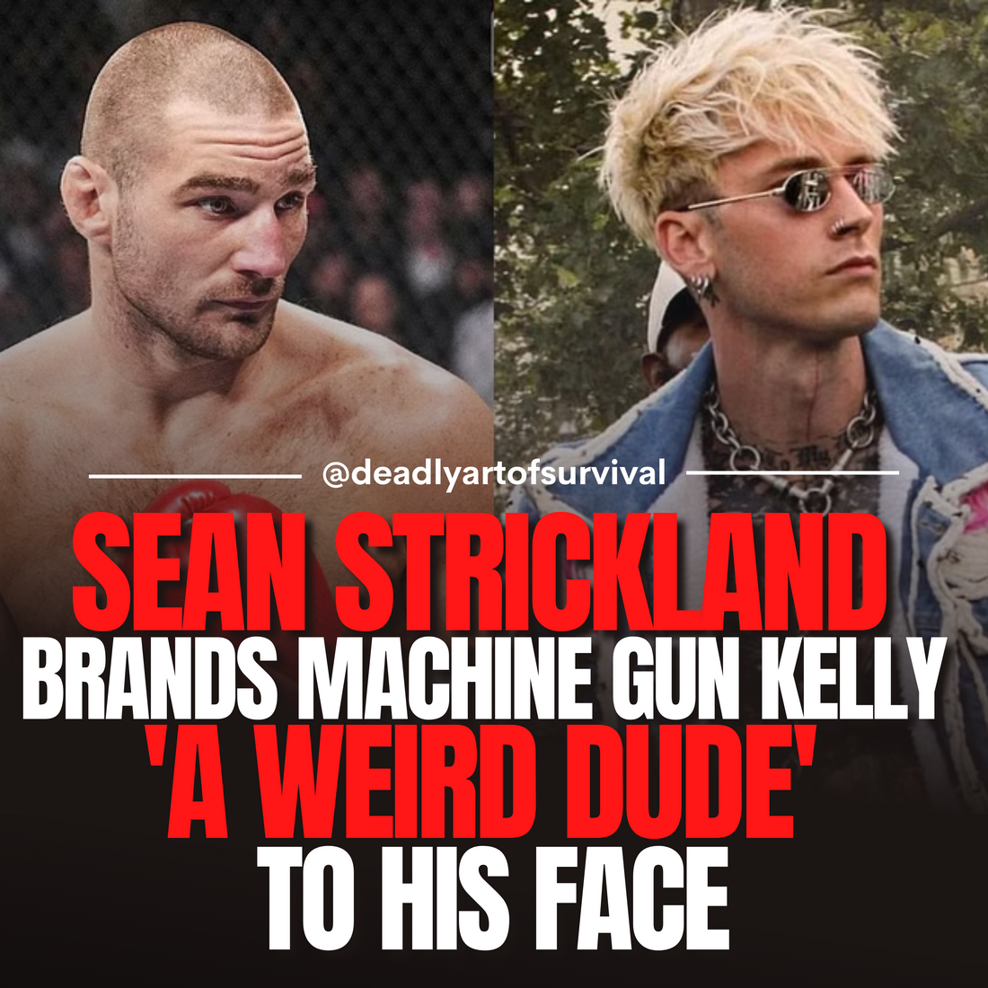 Sean-Strickland-Confronts-Machine-Gun-Kelly-Brands-Him-A-Weird-Dude-Face-to-Face deadlyartofsurvival.com