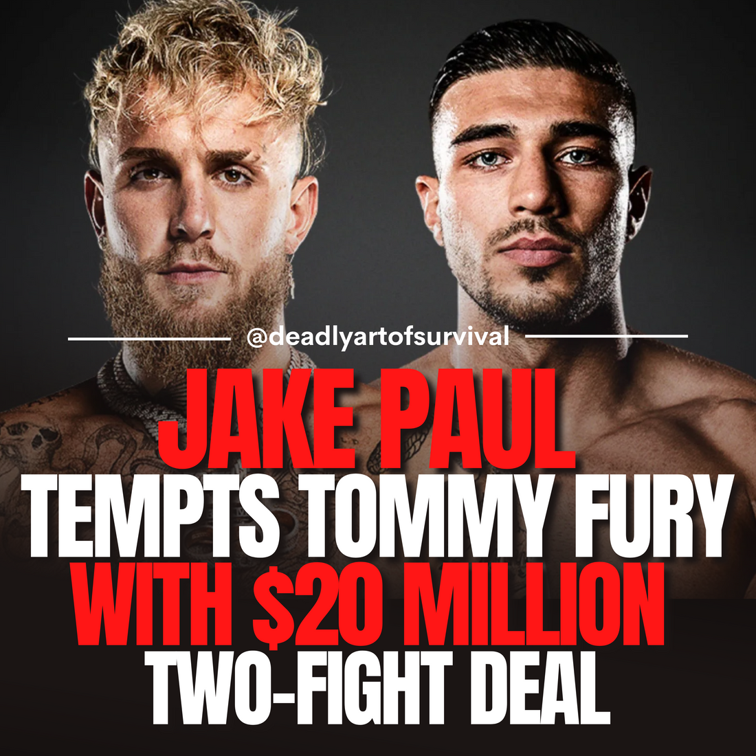 Jake-Paul-Tempts-Tommy-Fury-with-20-Million-Two-Fight-Deal-Includes-MMA-Showdown deadlyartofsurvival.com