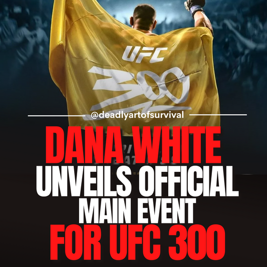 Dana-White-Unveils-Official-Main-Event-for-Epic-UFC-300 deadlyartofsurvival.com