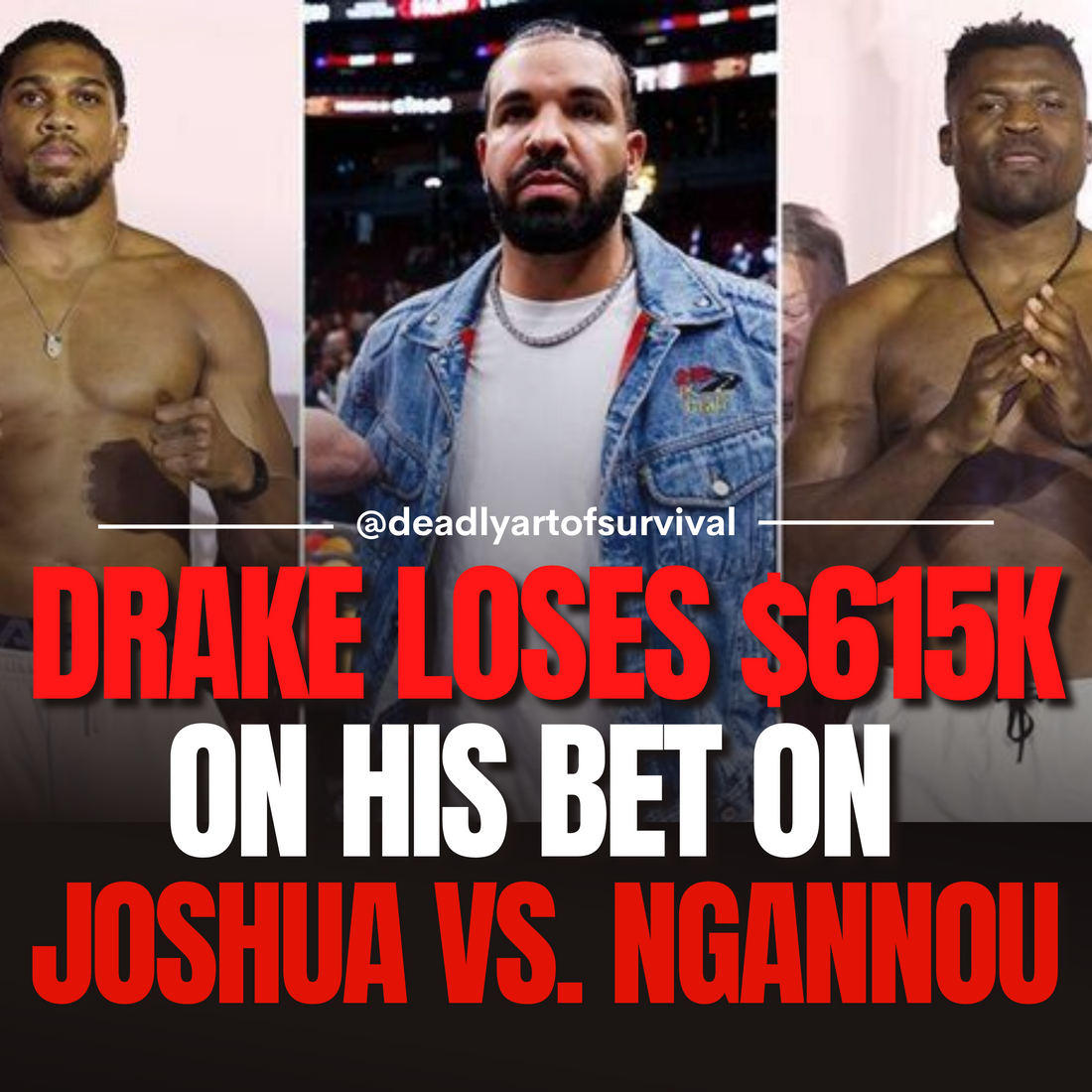 Drake-s-615K-Bet-on-Ngannou-Backfires-as-Joshua-Secures-Victory deadlyartofsurvival.com