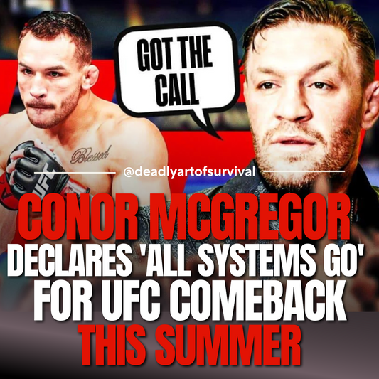 Conor-McGregor-Announces-All-Systems-Go-for-UFC-Comeback-This-Summer. deadlyartofsurvival.com