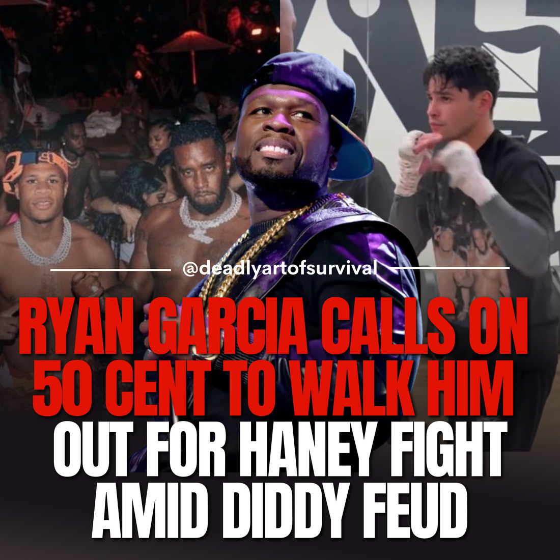 Ryan-Garcia-Calls-on-50-Cent-to-Walk-Him-Out-for-Haney-Fight-Amid-Diddy-Feud deadlyartofsurvival.com