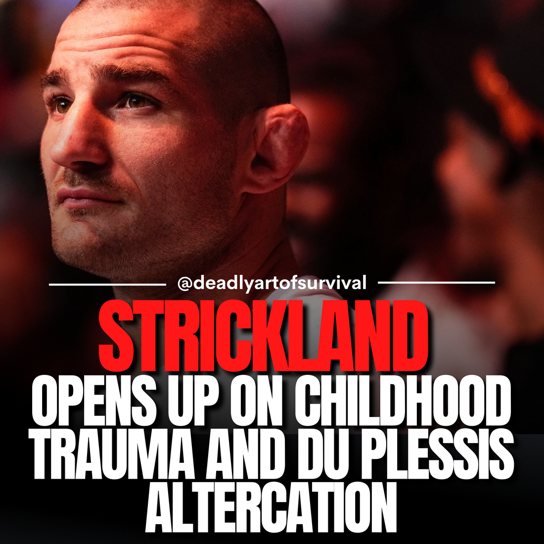 Strickland-Opens-Up-About-Childhood-Trauma-and-Du-Plessis-Altercation deadlyartofsurvival.com