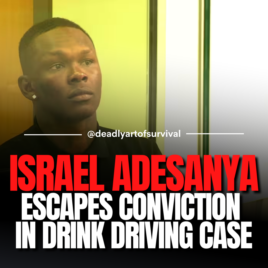 Israel-Adesanya-Cleared-Escapes-Conviction-in-Drink-Driving-Case deadlyartofsurvival.com