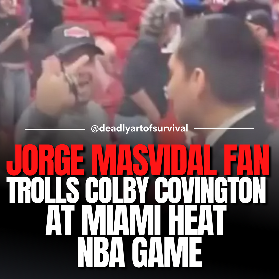 Colby-Covington-Gets-Heat-Trolled-by-Jorge-Masvidal-Fan-at-Miami-Heat-NBA-Game deadlyartofsurvival.com