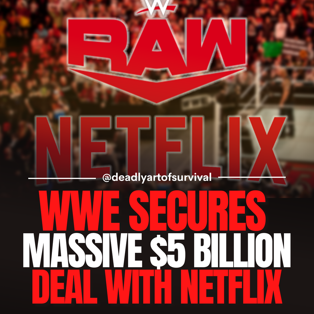WWE-Secures-Massive-5-Billion-Deal-with-Netflix-RAW-Makes-Bold-Move-to-Streaming deadlyartofsurvival.com