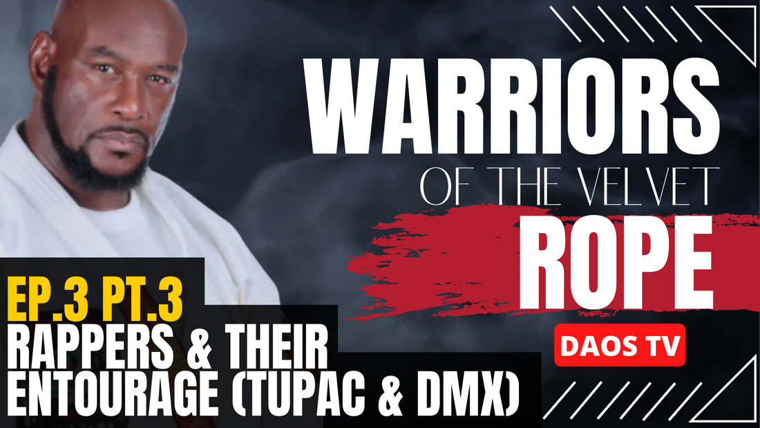 RAPPERS & THEIR ENTOURAGE (TUPAC & DMX) Ep. 3 Pt. 3 | Warriors of The Velvet Rope | DAOS TV