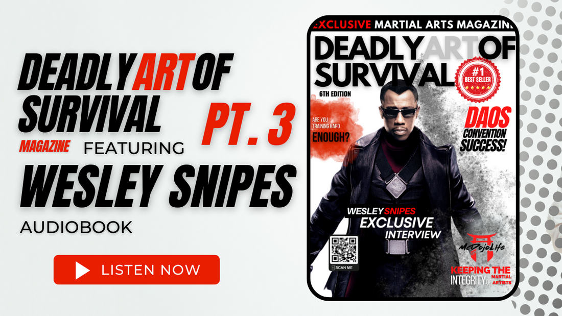 Wesley Snipes x Deadly Art of Survival Magazine Audiobook Pt. 3