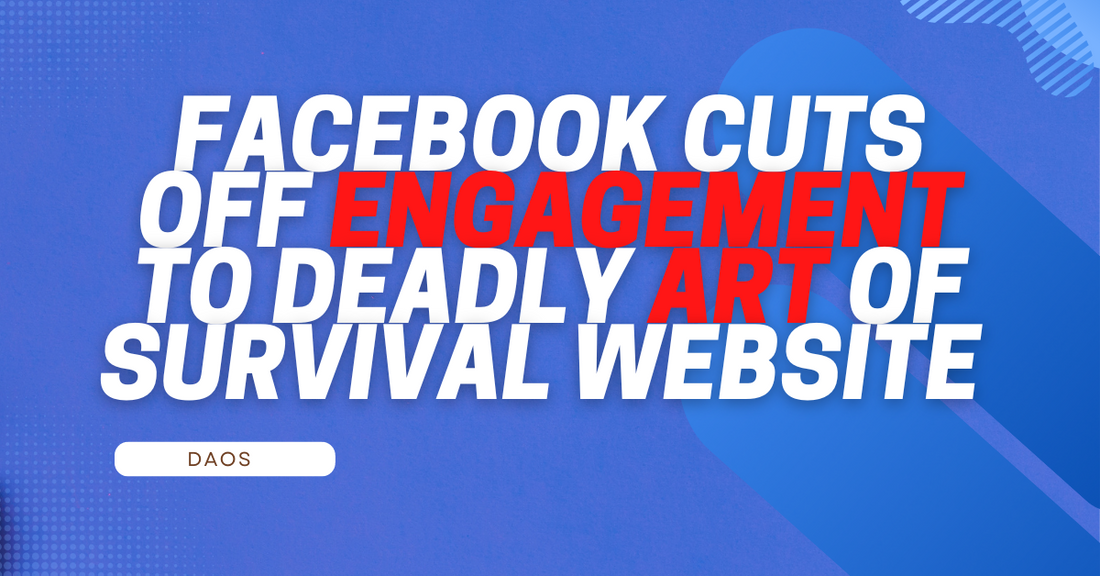 Facebook Cuts Off Engagement To Deadly Art of Survival Website Dropping Their Revenue Significantly