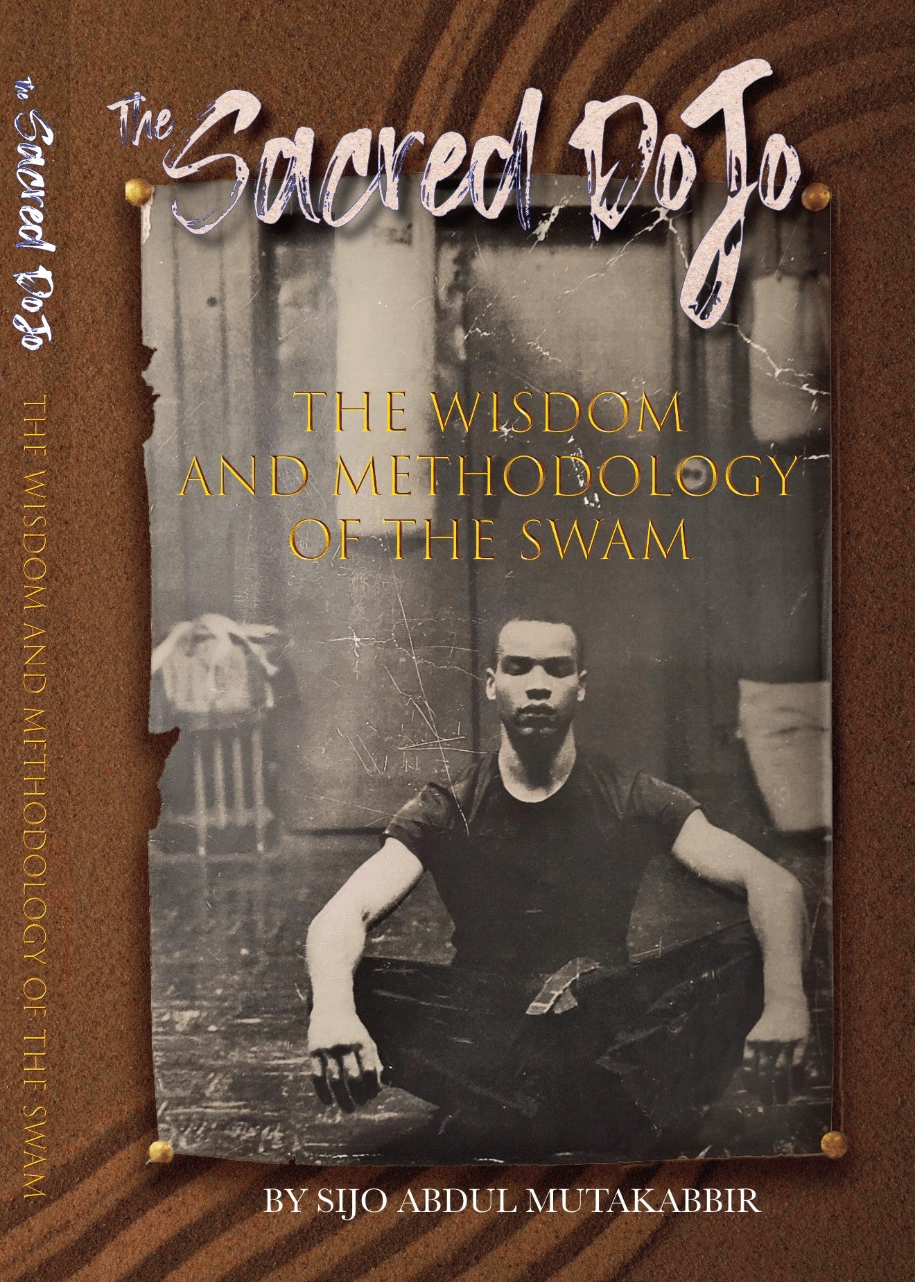 (Pre-Order 2 weeks to ship) The Sacred Dojo: The Wisdom and Methodology of The SWAM deadlyartofsurvival.com